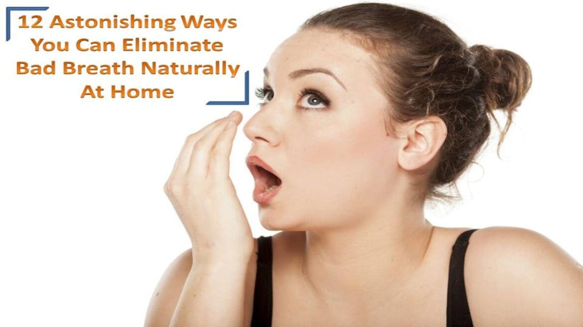 Ways To Eliminate Bad Breath Reduce Bad Breath Naturally At Home